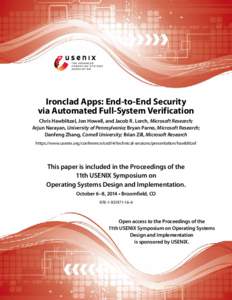 Ironclad Apps: End-to-End Security via Automated Full-System Verification Chris Hawblitzel, Jon Howell, and Jacob R. Lorch, Microsoft Research; Arjun Narayan, University of Pennsylvania; Bryan Parno, Microsoft Research; 