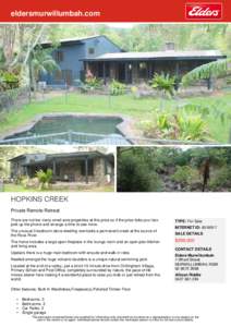 eldersmurwillumbah.com  HOPKINS CREEK Private Remote Retreat There are not too many small acre properties at this price so if the price ticks your box pick up the phone and arrange a time to see more.