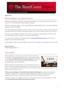 October[removed]RentCover Report – we’ve got you covered With another football season behind us, the racing carnival ahead of us and some warmer weather on the way, I welcome you to the October 2011 edition of RentCove