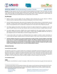 SPECIAL BRIEF: Market functioning in southern Somalia  July 28, 2011 Disclaimer: This paper addresses some of the issues related to the market feasibility of cash transfers. It does not consider issues related to the mec