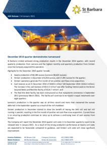 ASX Release / 14 January[removed]December 2014 quarter demonstrates turnaround St Barbara Limited achieved strong production results in the December 2014 quarter, with record quarterly production from Leonora and the highe