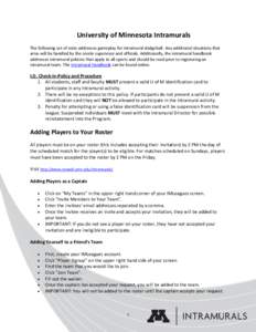 University of Minnesota Intramurals The following set of rules addresses gameplay for intramural dodgeball. Any additional situations that arise will be handled by the onsite supervisor and officials. Additionally, the i