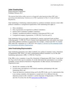 Joint Fundraising Brochure  Joint Fundraising Federal Election Commission Published February 2013 The material that follows offers answers to frequently asked questions about FEC rules