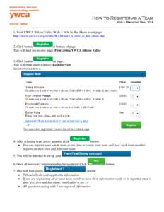 How to Register as a Team Walk a Mile in Her ShoesVisit YWCA Silicon Valley Walk a Mile In Her Shoes event page: http://www.ywca-sv.org/events/WAM/walk_a_mile_in_her_shoes.php 2. Click button