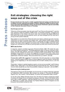 Press release  Exit strategies: choosing the right ways out of the crisis Europe should pave the way for a better regulated financial system and take the lead on global recovery, said keynote speaker Professor Stephany G