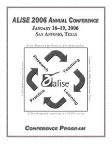 2006 ALISE Annual Conference—San Antonio, TX Message from ALISE President Ken Haycock Welcome to the 2006 annual conference! This year we celebrate the themes that connect us regardless of our disciplinary base or are
