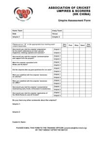 ASSOCIATION OF CRICKET UMPIRES & SCORERS (HK CHINA) Umpire Assessment Form  Home Team	
   	
  