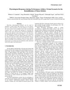 PRESENCEPhysiological Responses during Performance within a Virtual Scenario for the Rehabilitation of Motor Deficits Mónica S. Cameirão1, Sergi Bermúdez i Badia1, Kumar Mayank1, Christoph Guger2, and Paul F.M.