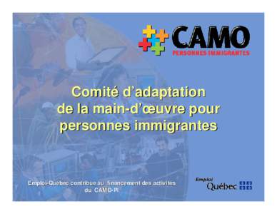 Comité d’adaptation de la main-d’œuvre pour personnes immigrantes Emploi-Québec contribue au financement des activités du CAMO-PI