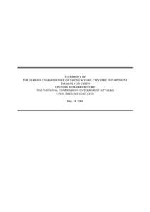 TESTIMONY OF THE FORMER COMMISSIONER OF THE NEW YORK CITY FIRE DEPARTMENT THOMAS VON ESSEN OPENING REMARKS BEFORE THE NATIONAL COMMISSION ON TERRORIST ATTACKS UPON THE UNITED STATES