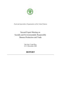 Food and Agriculture Organization of the United Nations  Second Expert Meeting on Socially and Environmentally Responsible Banana Production and Trade