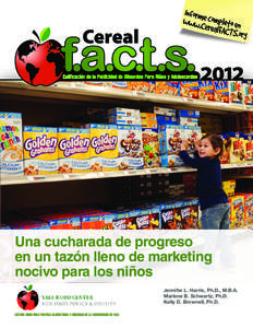 Una cucharada de progreso en un tazón lleno de marketing nocivo para los niños Jennifer L. Harris, Ph.D., M.B.A. Marlene B. Schwartz, Ph.D. Kelly D. Brownell, Ph.D.