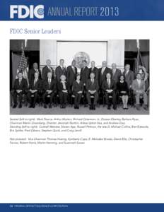 ANNUAL REPORT 2013 FDIC Senior Leaders Seated (left to right): Mark Pearce, Arthur Murton, Richard Osterman, Jr., Doreen Eberley, Barbara Ryan, Chairman Martin Gruenberg, Director Jeremiah Norton, Arleas Upton Kea, and A