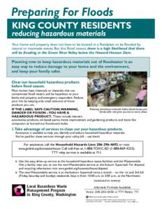 Preparing For Floods KING COUNTY RESIDENTS reducing hazardous materials Your home and property does not have to be located in a floodplain to be flooded by natural or manmade events. But this flood season, there is a hig