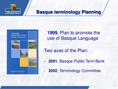 Basque terminology Planning  1999, Plan to promote the use of Basque Language  Two axes of the Plan: