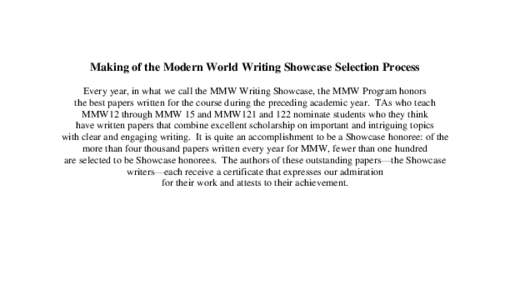 Making of the Modern World Writing Showcase Selection Process Every year, in what we call the MMW Writing Showcase, the MMW Program honors the best papers written for the course during the preceding academic year. TAs wh
