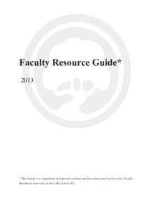 Faculty Resource Guide* 2013 * This Guide is a compilation of important policies and procedures and serves as the Faculty Handbook referred to in the CBA, Article XX.