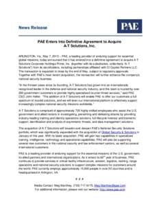News Release PAE Enters Into Definitive Agreement to Acquire A-T Solutions, Inc. ARLINGTON, Va., May 7, 2015 – PAE, a leading provider of enduring support for essential global missions, today announced that it has ente