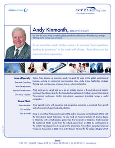 Andy Kinmonth,  EXECUTIVE COACH For over 30 years, Andy served the global petrochemical business with leadership, strategic thinking and a caring voice of reason.
