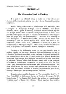 Melanesian Journal of TheologyEDITORIAL The Melanesian Spirit in Theology It is part of our editorial policy to make use of the Melanesian Journal of Theology in intensifying our links with our Asian and Aus
