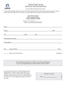 TICKET-BY-MAIL  Order Form - ADA Paratransit Tickets (valid with RTA ADA Paratransit ID Card)  Use this Ticket-by-Mail order form to order Pace ADA Paratransit Tickets only. Fill out this form, enclose a check or