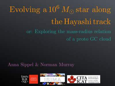 6  Evolving a 10 M star along the Hayashi track or: Exploring the mass-radius relation of a proto GC cloud