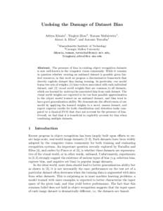 Undoing the Damage of Dataset Bias Aditya Khosla1 , Tinghui Zhou2 , Tomasz Malisiewicz1 , Alexei A. Efros2 , and Antonio Torralba1 1  Massachusetts Institute of Technology