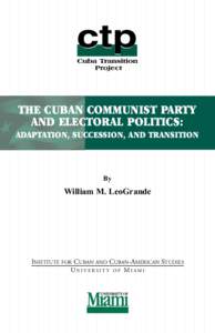 THE CUBAN COMMUNIST PARTY AND ELECTORAL POLITICS: ADAPTATION, SUCCESSION, AND TRANSITION By
