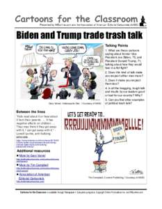 Biden and Trump trade trash talk Talking Points 1. What are these cartoons saying about former Vice President Joe Biden, 75, and President Donald Trump, 71,