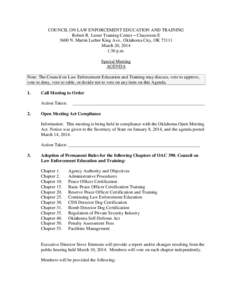 COUNCIL ON LAW ENFORCEMENT EDUCATION AND TRAINING Robert R. Lester Training Center – Classroom E 3600 N. Martin Luther King Ave., Oklahoma City, OK[removed]March 20, 2014 1:30 p.m. Special Meeting