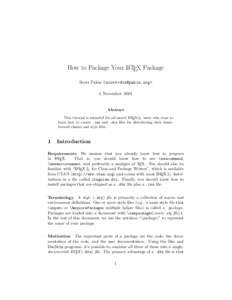 How to Package Your LATEX Package Scott Pakin <scott+dtx@pakin.org> 5 November 2004 Abstract This tutorial is intended for advanced LATEX 2ε users who want to