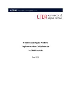 Connecticut Digital Archive Implementation Guidelines for MODS Records June 2014  CTDA MODS Implementation Guidelines