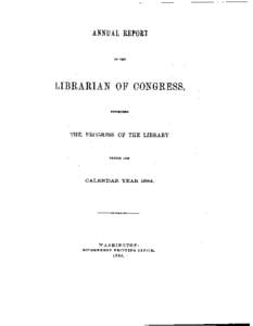 ANNUAL REPORT OF TEE 1,IBRARIAN OF CONGRESS,  THE PROGRESS OF THE LIBRARY