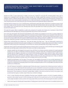 UNDERSTANDING INFRASTRUCTURE INVESTMENT AS AN ASSET CLASS WITH POSITIVE SOCIAL IMPACT Lorenzo Bernasconi and David Wood Infrastructure offers a unique opportunity to mobilize vast amounts of capital for social good. The 