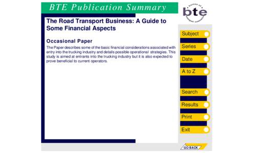 BTE Publication Summary The Road Transport Business: A Guide to Some Financial Aspects Subject Occasional Paper The Paper describes some of the basic financial considerations associated with