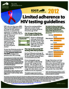 2012  Limited adherence to HIV testing guidelines HIV is the virus that causes AIDS. Because the screening guidelines