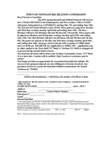 TOWN OF NEWFANE RECREATION COMMISSION Dear Parents or Guardian The 2016 Spring Baseball and Softball Program will soon be here. T-BALL DIVISION is for Kindergarten and First Graders. This is CO-ED with games being played