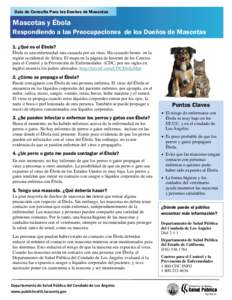 Guía de Consulta Para los Dueños de Mascotas  Mascotas y Ébola Respondiendo a las Preocupaciones de los Dueños de Mascotas 1. ¿Qué es el Ébola? Ébola es una enfermedad rara causada por un virus. Ha causado brotes