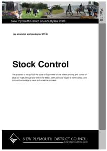 (as amended and readopted[removed]Stock Control The purpose of this part of the bylaw is to provide for the orderly droving and control of stock on roads through and within the district, with particular regard to traffic 