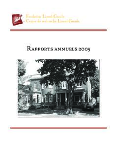 Fondation Lionel-Groulx Centre de recherche Lionel-Groulx Rapports annuels 2005  La Fondation et le Centre peuvent être joints aux coordonnées suivantes :