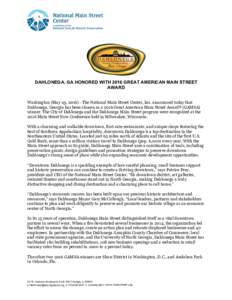 DAHLONEGA, GA HONORED WITH 2016 GREAT AMERICAN MAIN STREET AWARD Washington (May 23, The National Main Street Center, Inc. announced today that Dahlonega, Georgia has been chosen as a 2016 Great American Main Str