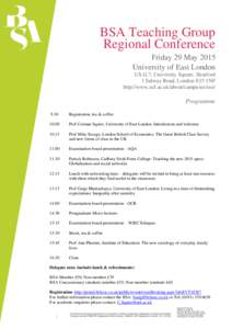 BSA Teaching Group Regional Conference Friday 29 May 2015 University of East London US.G.7, University Square, Stratford 1 Salway Road, London E15 1NF