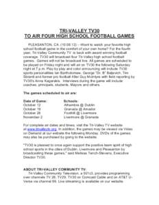 TRI-VALLEY TV30 TO AIR FOUR HIGH SCHOOL FOOTBALL GAMES PLEASANTON, CA[removed]Want to watch your favorite high school football game in the comfort of your own home? For the fourth year, Tri-Valley Community TV is 