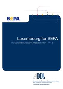 Luxembourg for SEPA The Luxembourg SEPA Migration Plan – V 1.5 Content 1