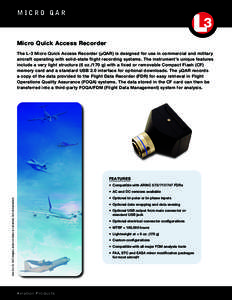 Micro QAR  Micro Quick Access Recorder The L-3 Micro Quick Access Recorder (μQAR) is designed for use in commercial and military aircraft operating with solid-state flight recording systems. The instrument’s unique fe