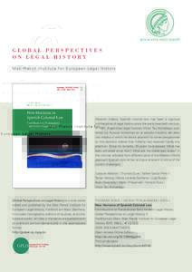 GLOBAL PERSPECTIVES ON LEGAL HISTORY Max Planck Institute for European Legal History Derecho indiano, Spanish colonial law, has been a vigorous subdiscipline of legal history since the early twentieth century.
