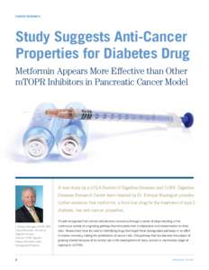 CANCER RESEARCH  Study Suggests Anti-Cancer Properties for Diabetes Drug Metformin Appears More Effective than Other mTOPR Inhibitors in Pancreatic Cancer Model