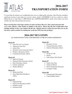 TRANSPORTATION FORM To ensure that all students in our neighborhood get access to a high quality education, Atlas Prep has committed significant resources to providing our own bus system, which is EXTREMELY rar