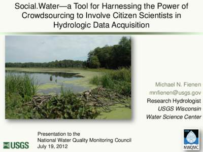 Social.Water—a Tool for Harnessing the Power of Crowdsourcing to Involve Citizen Scientists in Hydrologic Data Acquisition Michael N. Fienen [removed]