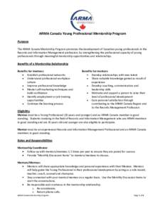 ARMA Canada Young Professional Mentorship Program Purpose The ARMA Canada Mentorship Program promotes the development of Canadian young professionals in the Records and Information Management profession; by strengthening